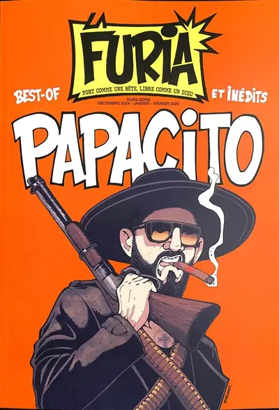 La Furia, hors-série : fort comme une bête, libre comme un dieu. Papacito : best-of et inédits