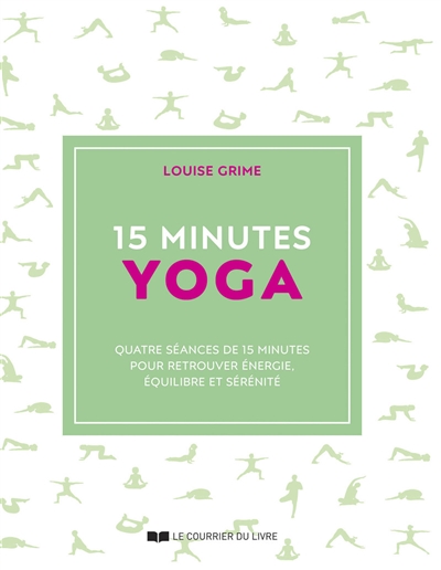 15 minutes yoga : quatre séances de 15 minutes pour retrouver énergie, équilibre et sérénité