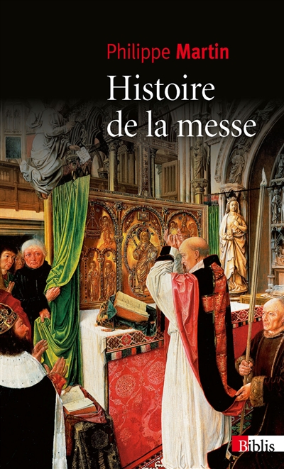 Histoire de la messe : le théâtre divin : XVIe-XXe siècles
