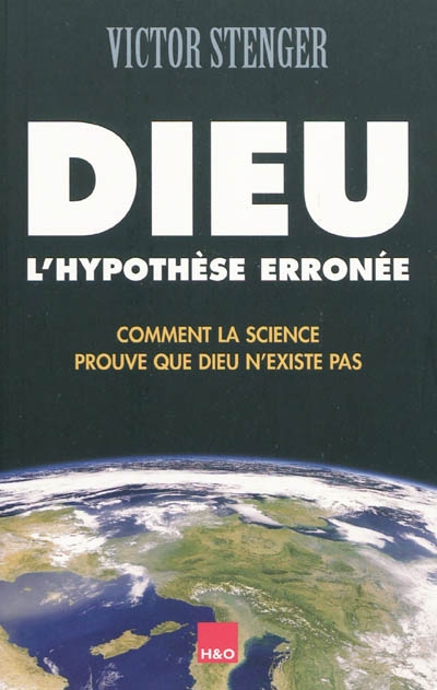 Dieu, l'hypothèse erronée : comment la science prouve que Dieu n'existe pas