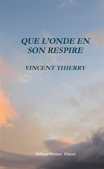 QUE L'ONDE EN SON RESPIRE
