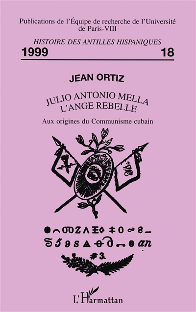 Julio Antonio Mella, l'ange rebelle : aux origines du communisme cubain
