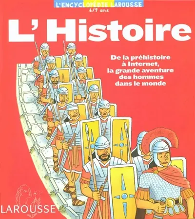 L'histoire : de la préhistoire à Internet, la grande aventure des hommes dans le monde