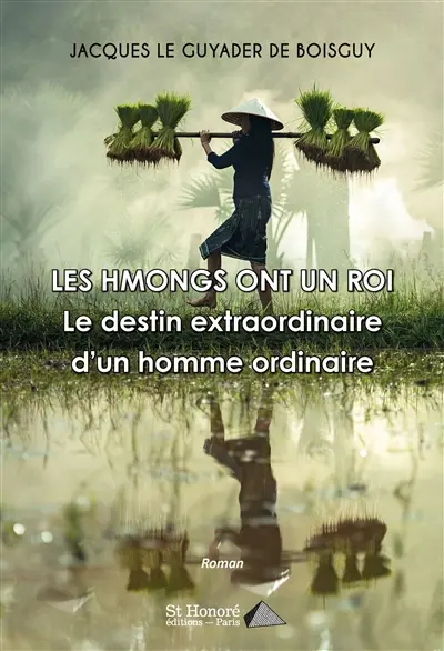 Les Hmongs ont un roi : le destin extraordinaire d’un homme ordinaire