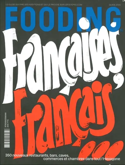 Fooding : Françaises, Français... : 350 nouveaux restaurants, bars, caves, commerces et chambres dans tout l'Hexagone, guide 2025