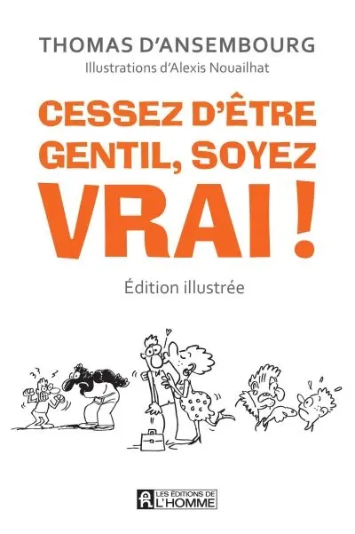 Cessez d'être gentil, soyez vrai ! : être avec les autres en restant soi-même