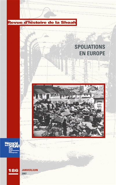 Revue d'histoire de la Shoah, n° 186. Spoliations en Europe