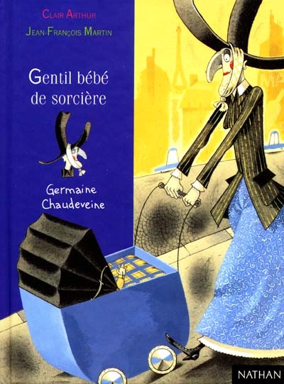 Germaine Chaudeveine. Vol. 4. Gentil bébé de sorcière