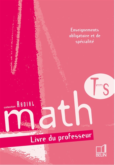Math term S, enseignement obligatoire & de spécialité : livre du professeur