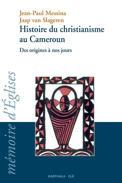 Histoire du christianisme au Cameroun : des origines à nos jours : approche oecuménique