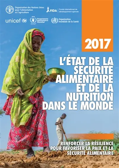 L'état de la sécurité alimentaire et de la nutrition dans le monde 2017 : renforcer la résilience pour favoriser la paix et la sécurité alimentaire