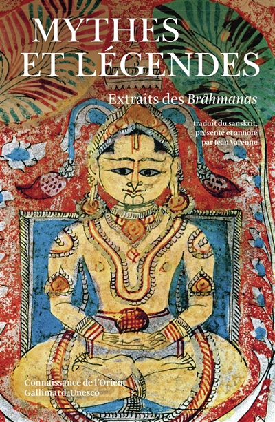 Mythes et légendes extraits des Brâhmanas
