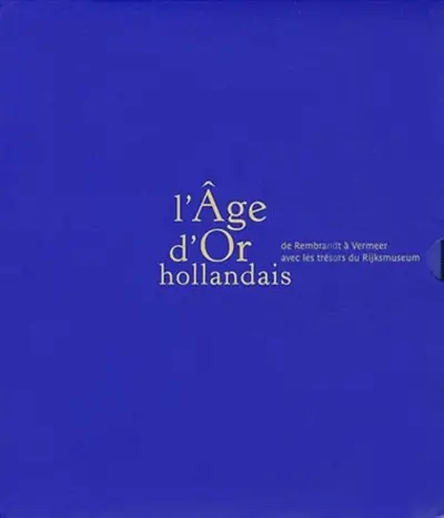 L'âge d'or hollandais : de Rembrandt à Vermeer avec les trésors du Rijksmuseum : exposition, Pinacothèque de Paris, 7 octobre 2009-7 février 2010