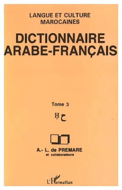 Dictionnaire arabe-français : langue et culture marocaines. Vol. 3