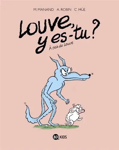 Louve, y es-tu ?. Vol. 2. A pas de Louve