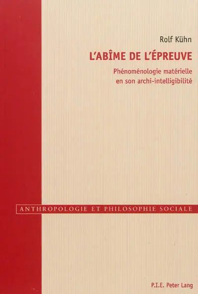 L'abîme de l'épreuve : phénoménologie matérielle en son archi-intelligibilité