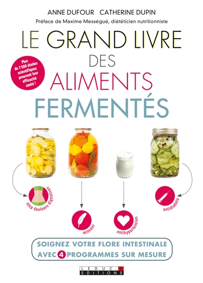 Le grand livre des aliments fermentés : soignez votre flore intestinale avec 4 programmes sur mesure