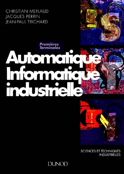 Automatique, informatique industrielle : premières et terminales STI