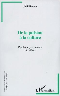 De la pulsion à la culture : psychanalyse, science et culture