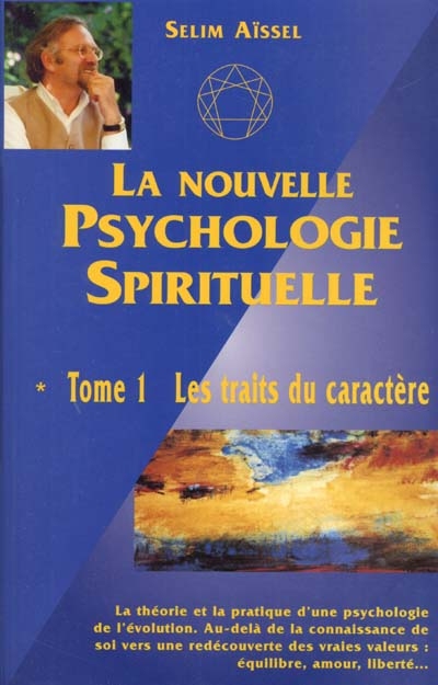 La nouvelle psychologie spirituelle. Vol. 1. Les traits du caractère