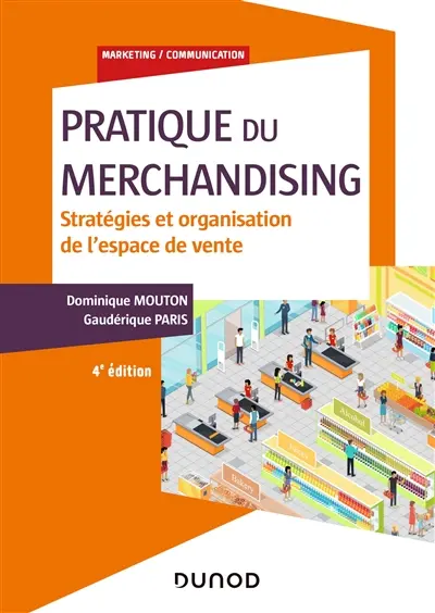 Pratique du merchandising : stratégies et organisation de l'espace de vente