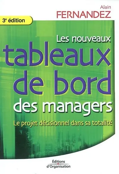 Les nouveaux tableaux de bord des managers : le projet décisionnel dans sa totalité