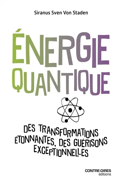 Energie quantique : des transformations étonnantes, des guérisons exceptionnelles