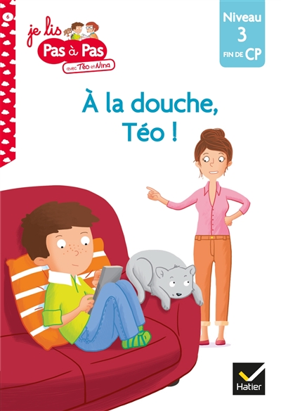 À la douche Téo ! - Je lis pas à pas 6