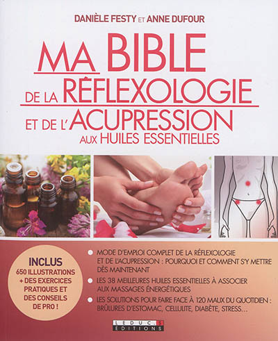 Ma bible de la réflexologie et de l'acupression aux huiles essentielles