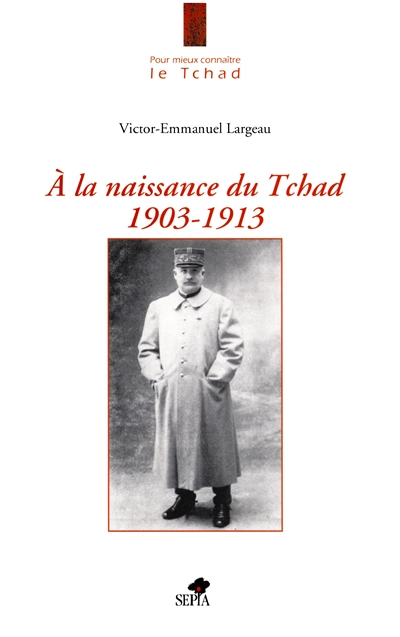 A la naissance du Tchad, 1903-1913