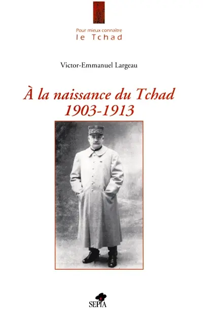 A la naissance du Tchad, 1903-1913
