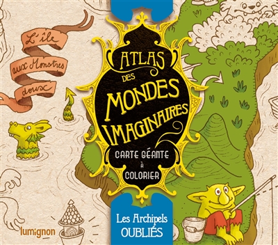 Atlas des mondes imaginaires. Les archipels oubliés