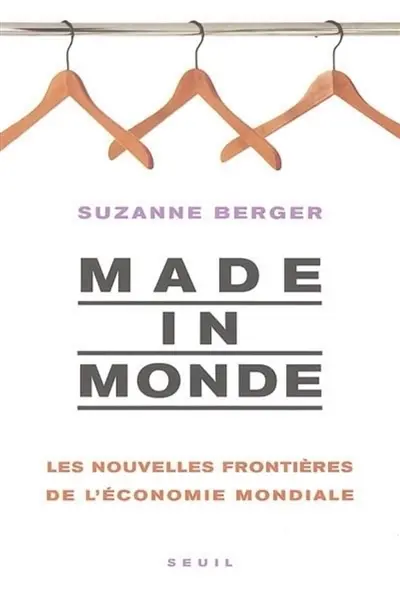 Made in monde : les nouvelles frontières de l'économie mondiale