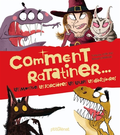 Comment ratatiner les monstres, les sorcières, les loups, les dinosaures