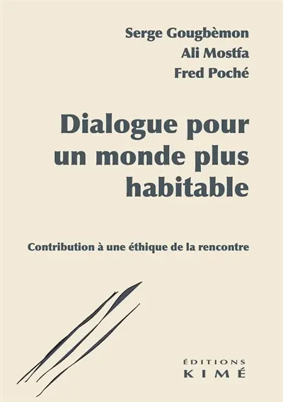 Dialogue pour un monde plus habitable : contribution à une éthique de la rencontre
