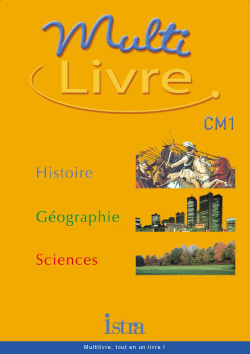 Multilivre, histoire, géographie, sciences, CM1 : livre de l'élève