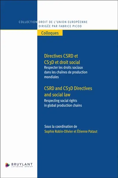 Directives CSRD et CS3D et droit social : respecter les droits sociaux dans les chaînes de production mondiales. CSRD and CS3D directives and social law : respecting social rights in global production chains