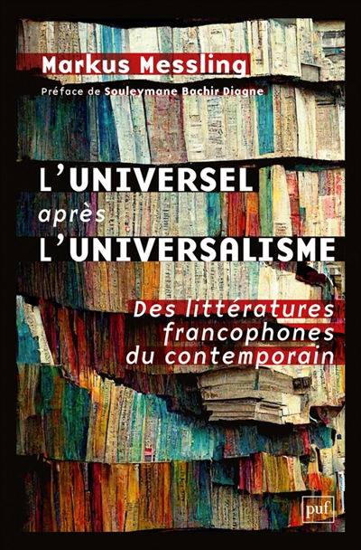 L'universel après l'universalisme : des littératures francophones du contemporain