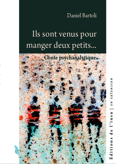 Ils sont venus pour manger deux petits... : conte psychanalytique