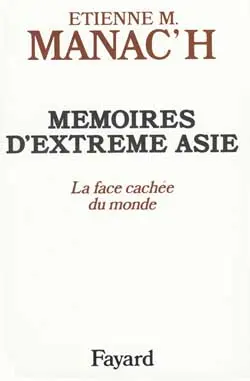 Mémoires d'Extrême-Asie. Vol. 1. La Face cachée du monde