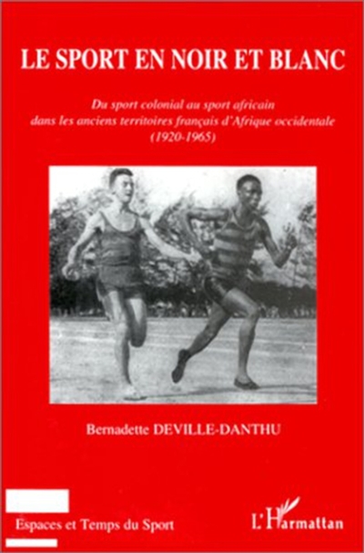 Le sport en noir et blanc : du sport colonial au sport africain dans les anciens territoires français d'Afrique occidentale (1920-1965)