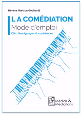 La comédiation : mode d'emploi : clés, témoignages et expériences