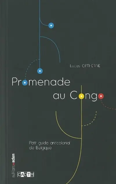Promenade au Congo : petit guide anticolonial de Belgique