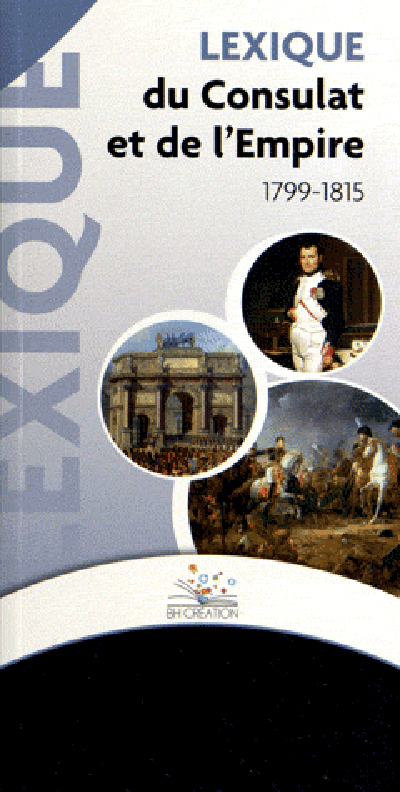 Lexique du Consulat et de l'Empire : 1799-1815
