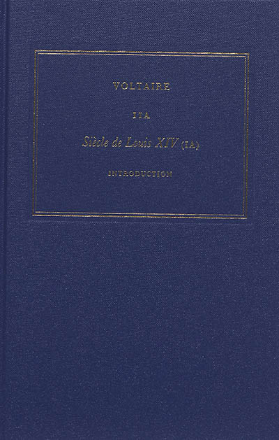 Les oeuvres complètes de Voltaire. Vol. 11A. Siècle de Louis XIV. Vol. 1A. Introduction