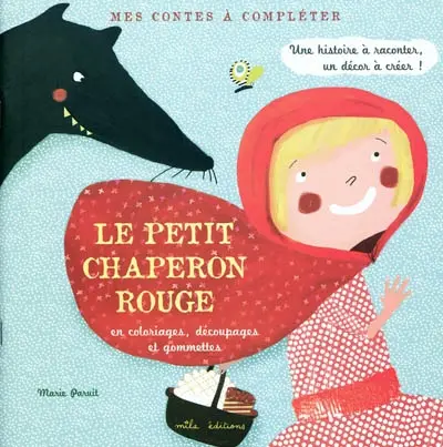 Le petit chaperon rouge : en coloriages, découpages et gommettes : une histoire à raconter, un décor à créer !