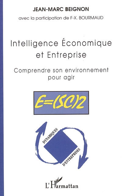 Intelligence économique et entreprise : comprendre son environnement pour agir : E = (SC)2