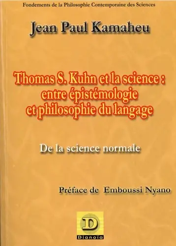 Thomas S. Kuhn et la science : entre épistémologie et philosophie du langage : de la science normale