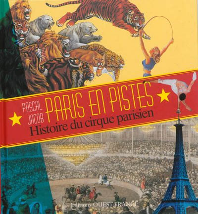 Paris en pistes : histoire du cirque parisien