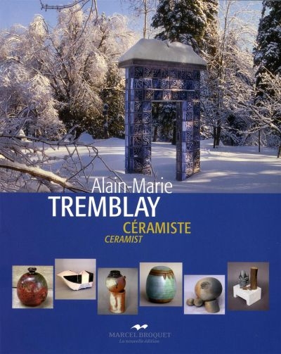 Alain-Marie Tremblay, céramiste : oeuvre d'une vie